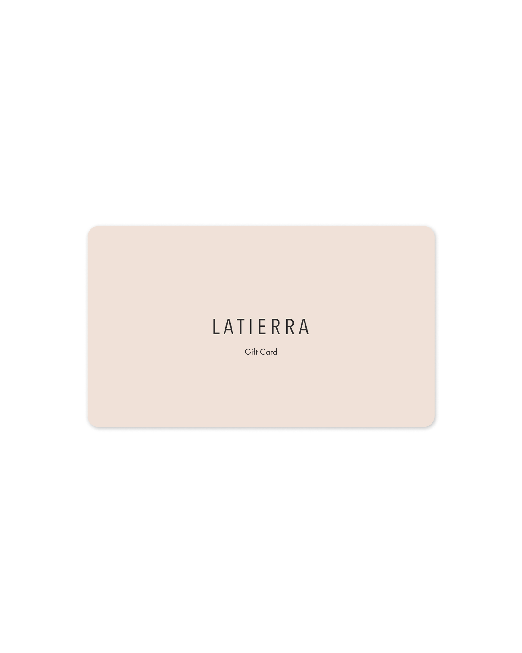 Latierra Gift Card